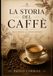 La storia del caffè: Dalle origini al mondo moderno