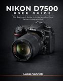 Nikon D7500 User Guide