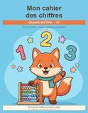Mon Cahier des Chiffres Grande Section et CP: Apprendre à écrire les chiffres, compter jusqu'à 20, comparer, additionner et soustraire — 450 exercices — Enfants de 5 à 7 ans