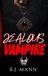 JEALOUS VAMPIRE: A Feral, Possessive, Dark Paranormal Romance of Obsession and Blood