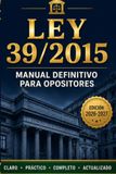 Ley 39/2015 para Oposiciones: Manual Definitivo del Procedimiento Administrativo Común: Teoría Actualizada, Casos Prácticos Resueltos y Más de 380 Preguntas Tipo Test Comentadas (Edición 2026-2027)