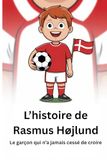 L’histoire Rasmus Højlund L’histoire de Rasmus Højlund: Le garçon qui n’a jamais cessé de croire