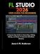 FL STUDIO FL STUDIO 2026 USER GUIDE FOR BEGINNERS