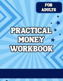 Practical Money Workbook for Adults: 220 Real-Life Word Problems on Wages, Expenses, Saving Strategies, and More