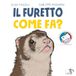 Il Pulce Il furetto come fa? Hardcover