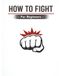 How To Fight: For Beginners