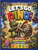 LET'S GO DINO!: THE ULTIMATE DINOSAUR ACTIVITY BOOK