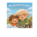 Mi Abuelito Tiembla: Un cuento infantil sobre el Parkinson, el amor y la empatia