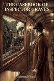The Casebook of Inspector Graves: 50 logic mysteries on the Midnight Express
