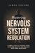 Mastering Nervous System Regulation: 9 Simple Steps to Achieve Calm, Overcome Anxiety, and Enhance Emotional Resilience