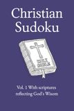 Christian Sudoku Puzzle Book: Sudoku Puzzles with Bible Scriptures | Meditate on God's Wisdom from the Bible | 6x9 Inches, 110 Pages | 50+ Puzzles | Solutions Included