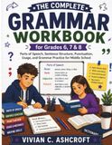 The Complete Grammar Workbook for Grades 6, 7 & 8