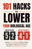 101 Hacks To Lower Your Biological Age
