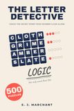 The Letter Detective: Crack the Secret Word from Number Clues Alone: 500 Code-Cracking Word Puzzles from Gentle to Fiendish