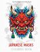 Japanese Masks: An Intricate Adult Coloring Book of Japanese Folklore, Mystic Geishas and Bold Oriental Tattoo Art