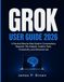 GROK USER GUIDE 2026