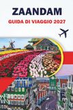 ZAANDAM GUIDA DI VIAGGIO 2027