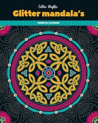 Glitter kleurboek Mandala's - Celtic Nights | Multi | 40 pagina's | 8+ jaar