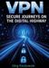 VPN: Books on Demand GmbH VPN: SECURE JOURNEYS ON THE DIGITAL HIGHWAY Paperback