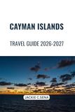 Cayman Islands Travel Guide 2026-2027: Scenic Coastal Routes, Marine Experiences, Local Dining & Trip Planning