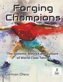 Forging Champions: The Systems, Metrics and Culture of World-Class Tennis