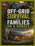 OFF-GRID Libri GmbH Off-Grid Survival for Families on a Budget