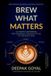 Brew What Matters: Brew Better Decisions. Lead with Intention. Paperback