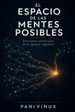 EL ESPACIO DE LAS MENTES POSIBLES: Principios universales de la agencia cognitiva