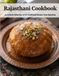 Rajasthani Cookbook: An Archival Collection of 50 Traditional Recipes From Rajasthan