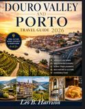 Douro Valley and Porto Travel Guide 2026