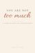 You Are Not Too Much: A Guided Journal to Calm the Spiral, Heal Anxious Attachment, and Feel Safe in Love