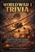 World War I Trivia: 500 Questions and Answers About Unforgettable Moments, Legendary Icons, and Lasting Impact