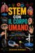 STEM CON IL CORPO UMANO: Misure, movimento, sensi, respiro e piccoli esperimenti per scoprire la scienza dentro di noi