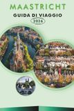 MAASTRICHT GUIDA DI VIAGGIO 2027