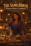 The Same House Winona White’s Cookbook: Recipes and Rituals from Summers Brew