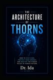 The Architecture of Thorns How to Stay Kind, Protect Your Energy, and Master the Hidden Rules of Human Nature