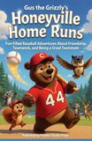 Gus the Grizzly's Honeyville Home Runs: Fun-Filled Baseball Adventures About Friendship, Teamwork, and Being a Great Teammate (Early Chapter Books for Ages 6-10)