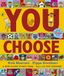 You Choose: A new story every time – what will YOU choose?