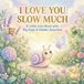 I Libri GmbH I Love You Slow Much: Interactive Bedtime Story for Kids with Playful Animal Puns, Rhymes & Magical Hidden Surprises: 1