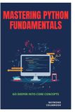 Mastering Independently Published Mastering Python Fundamentals Paperback