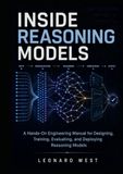 Inside Reasoning Models: A Hands-On Engineering Manual for Designing, Training, Evaluating, and Deploying Reasoning Models