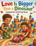 Love is Bigger than a Dinosaur Coloring Book