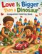 Love is Bigger than a Dinosaur Coloring Book