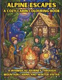 Alpine Escapes: A Cozy Cabin Colouring Book