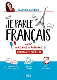 Je parle français avec Madame à Paname: Débutant FLE A1-A2
