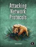 Attacking NO STARCH PR Attacking Network Protocols: A Hacker's Guide to Capture, Analysis, and Exploitation