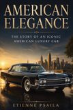 American Elegance: The Story of an Iconic American Luxury Car