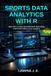 SPORTS Independently Published The Applied Data Science with R- Sports Data Analytics with R