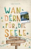 Saale-Unstrut. Droste Verlag Saale-Unstrut. Wandern für die Seele