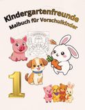 Kindergartenfreunde Malbuch für Ihr Kind im Vorschulalter 3 -5 Jahren: Hase Hund Schwein - Niedliche Tiere zum Ausmalen
